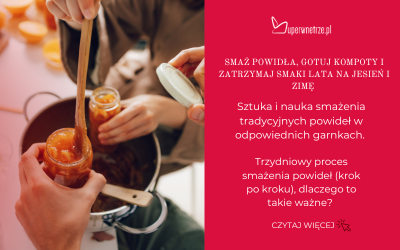 Smaż powidła, gotuj kompoty...