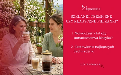 Szklanki termiczne czy klasyczne filiżanki?