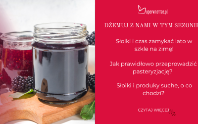 Sztuka Domowych Przetworów: Jakie Słoiki Wybrać do Dżemów, Konfitur i MarmolSztuka Domowych Przetwor